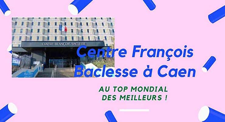 Centre anticancéreux François  Baclesse de Caen : distingué parmi les meilleurs